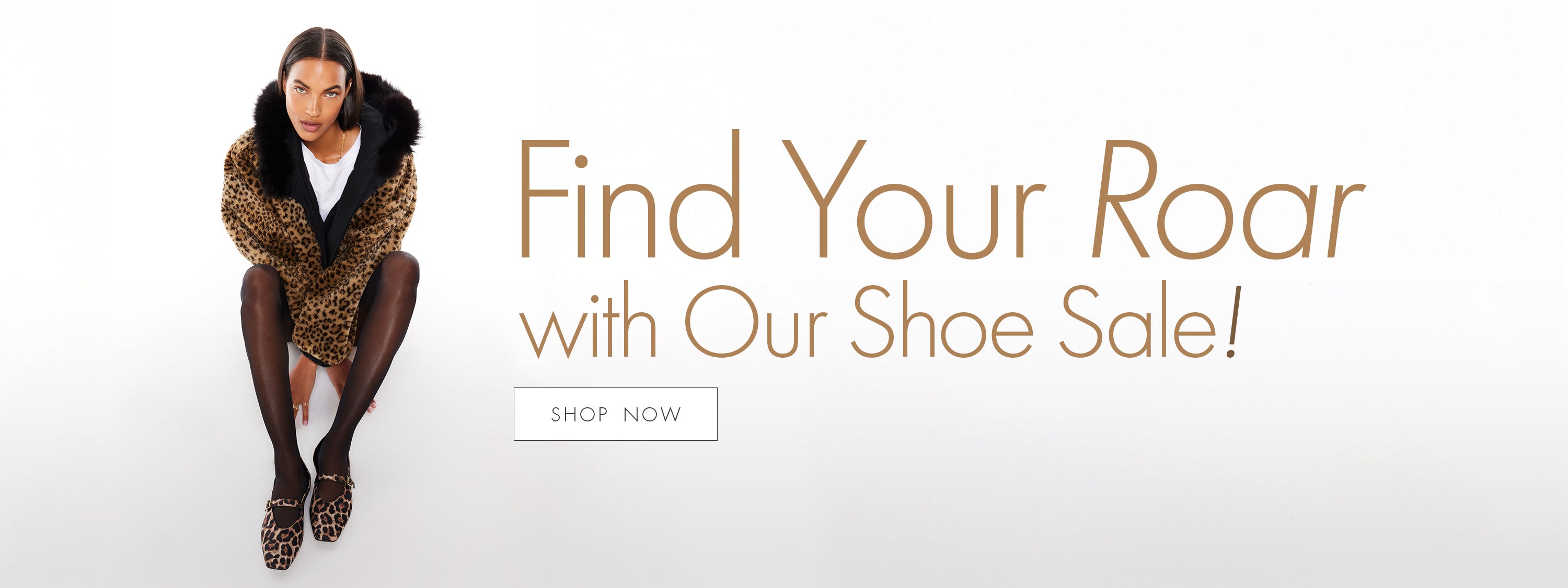 Leopard shoes on a girls also wearing a leopard jacket with the copy Find your roar with our shoe sale